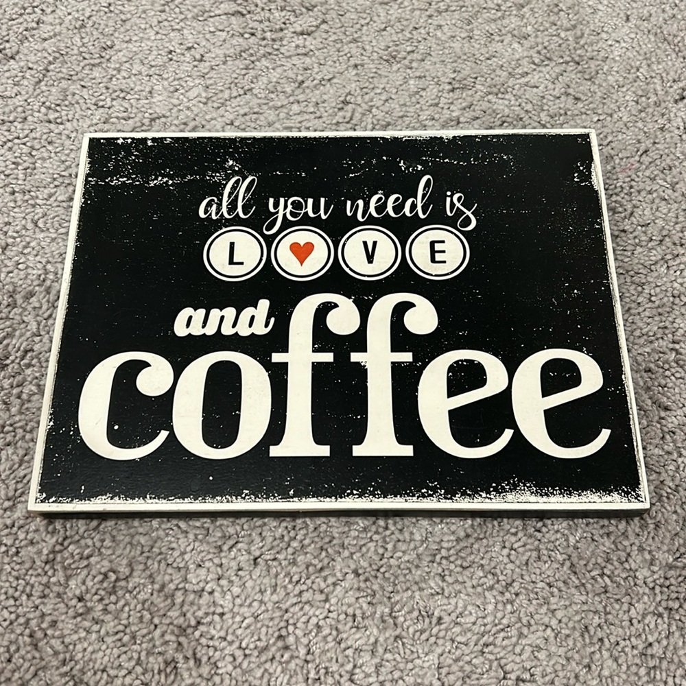All you need is love and coffee sign